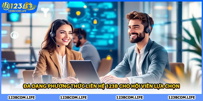 Đa dạng phương thức liên hệ 123B cho hội viên lựa chọn