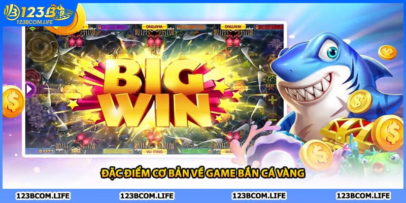 Đặc điểm cơ bản về game bắn cá vàng