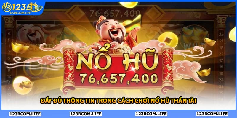 Đầy đủ thông tin trong cách chơi nổ hũ thần tài