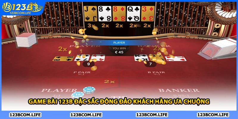 Game bài 123B đặc sắc đông đảo khách hàng ưa chuộng