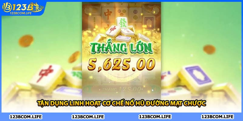 Tận dụng linh hoạt cơ chế nổ hũ đường mạt chược