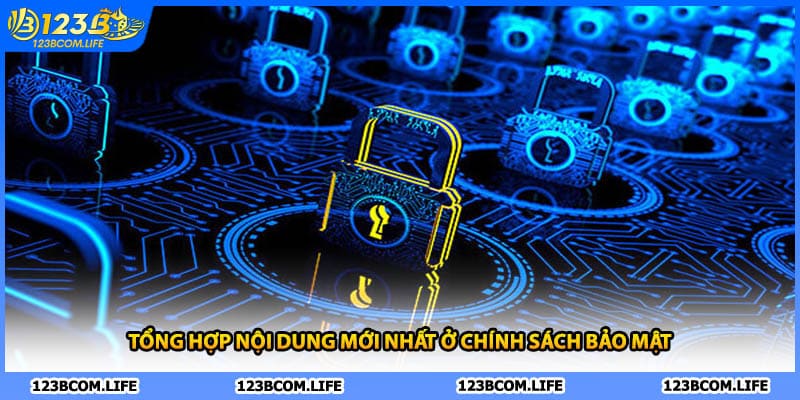 Tổng hợp nội dung mới nhất ở chính sách bảo mật 